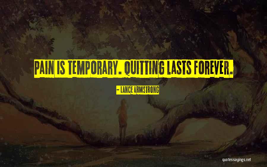 Pain Is Just Temporary Quotes By Lance Armstrong