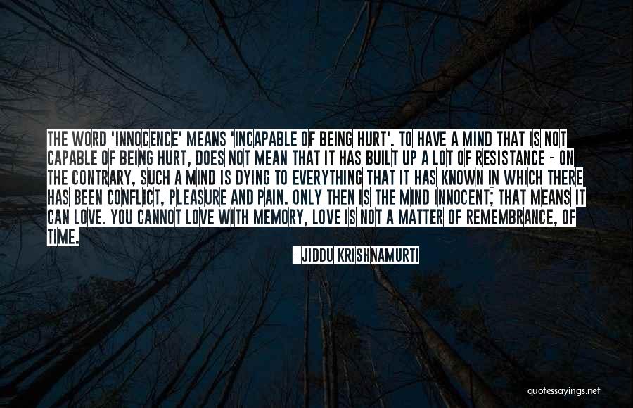 Pain Is Mind Over Matter Quotes By Jiddu Krishnamurti