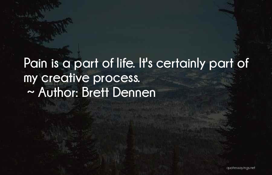 Pain Is Part Of Life Quotes By Brett Dennen