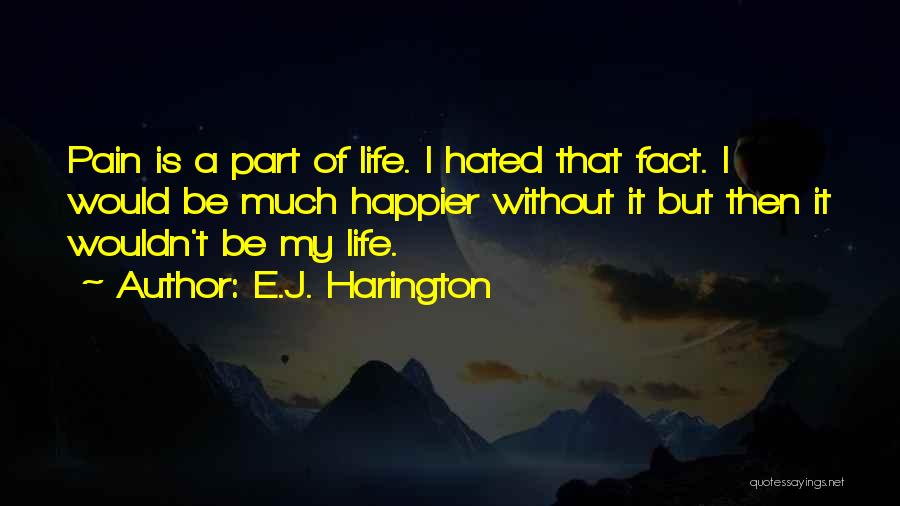 Pain Is Part Of Life Quotes By E.J. Harington