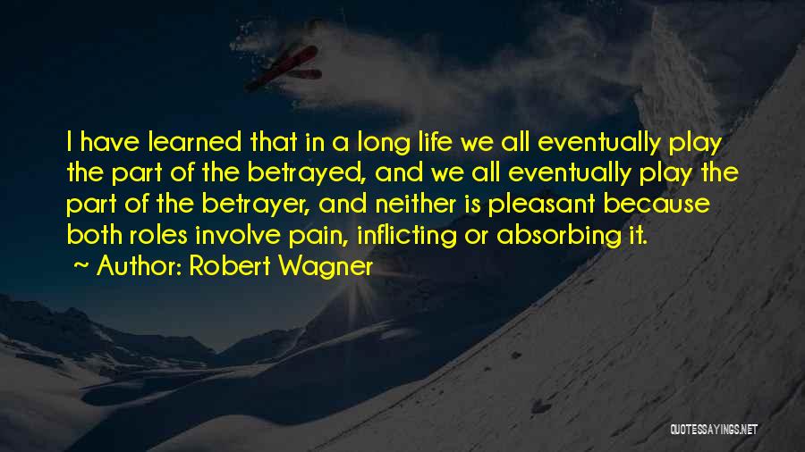 Pain Is Part Of Life Quotes By Robert Wagner