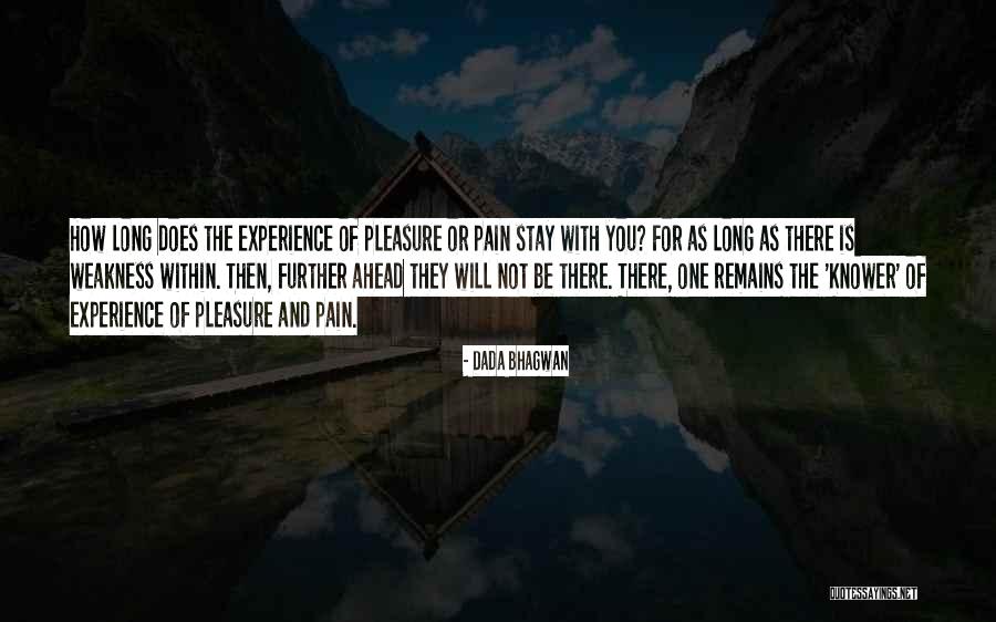 Pain Is Pleasure Quotes By Dada Bhagwan Pain Is Pleasure Quotes By Dada Bhagwan