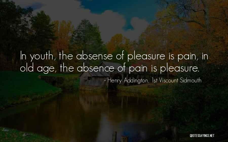 Pain Is Pleasure Quotes By Henry Addington, 1st Viscount Sidmouth Pain Is Pleasure Quotes By Henry Addington, 1st Viscount Sidmouth