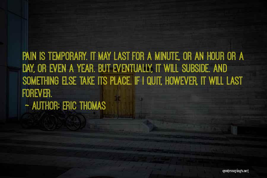 Pain Is Temporary Quotes By Eric Thomas