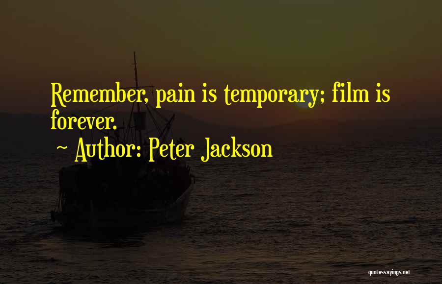 Pain Is Temporary Quotes By Peter Jackson