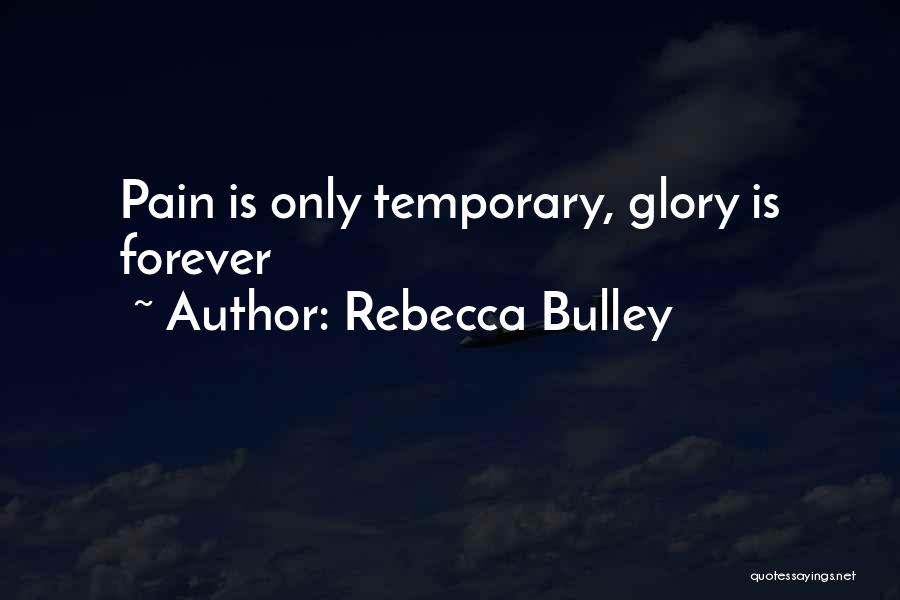 Pain Is Temporary Quotes By Rebecca Bulley