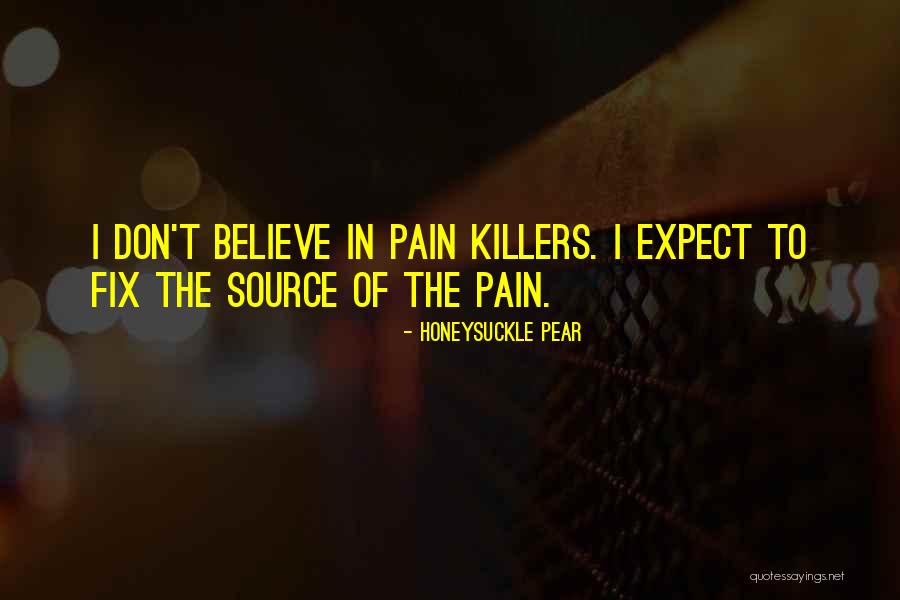 Pain Killers Quotes By Honeysuckle Pear