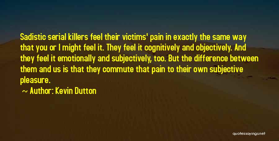 Pain Killers Quotes By Kevin Dutton