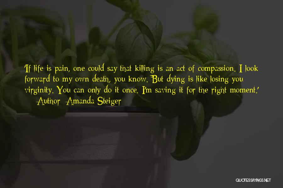 Pain Killing Quotes By Amanda Steiger