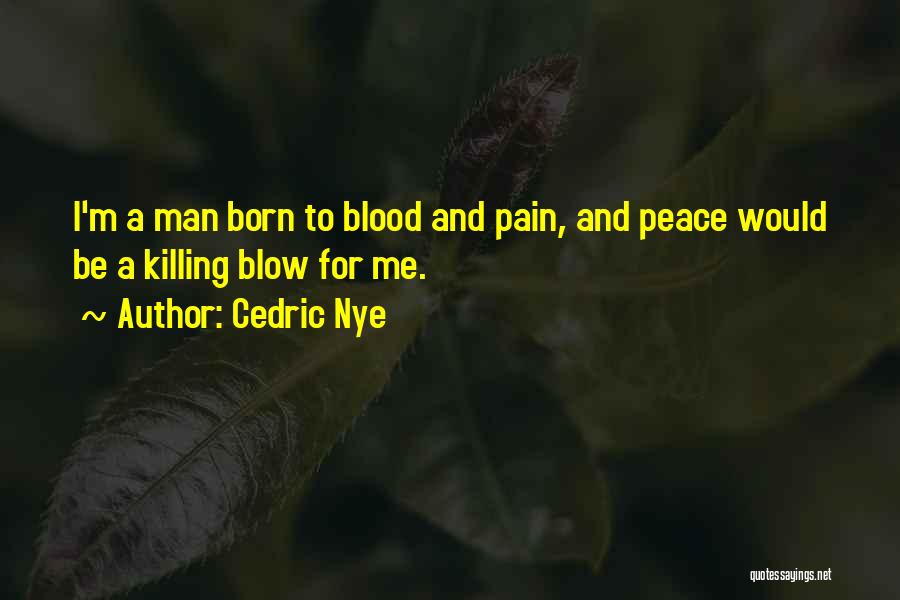 Pain Killing Quotes By Cedric Nye