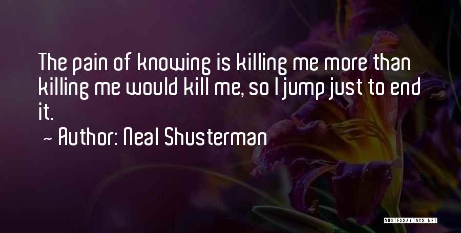 Pain Killing Quotes By Neal Shusterman