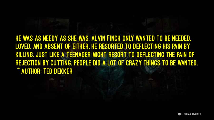 Pain Killing Quotes By Ted Dekker