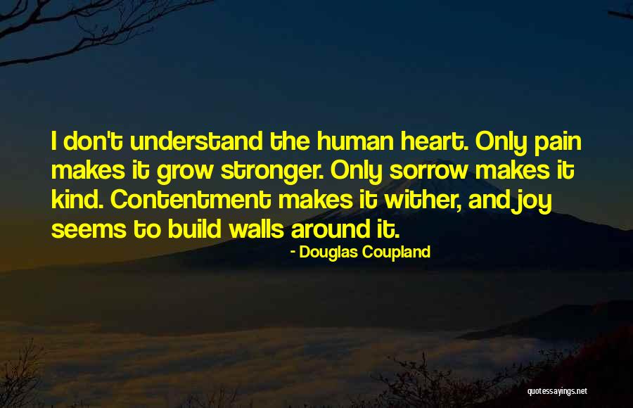 Pain Makes You Stronger Quotes By Douglas Coupland Pain Makes You Stronger Quotes By Douglas Coupland