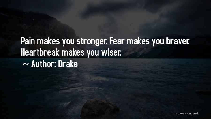 Pain Makes You Stronger Quotes By Drake
