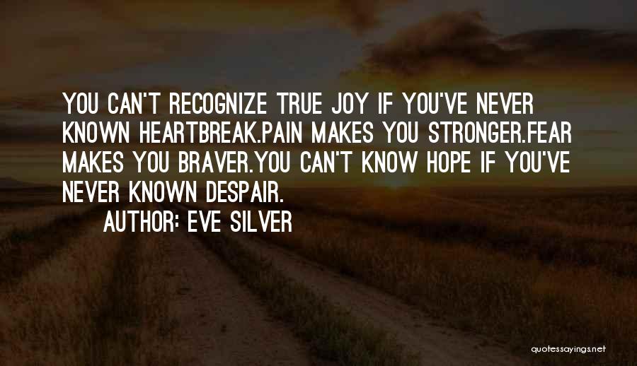 Pain Makes You Stronger Quotes By Eve Silver