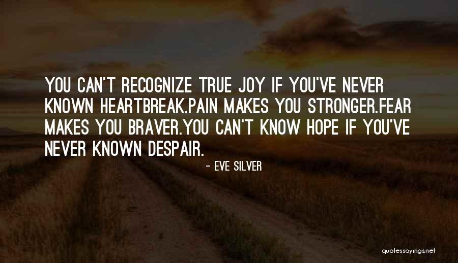 Pain Makes You Stronger Quotes By Eve Silver Pain Makes You Stronger Quotes By Eve Silver
