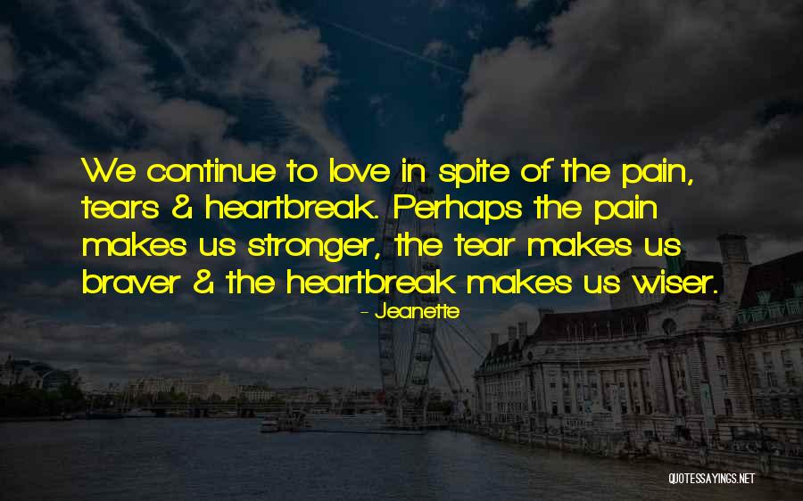 Pain Makes You Stronger Quotes By Jeanette