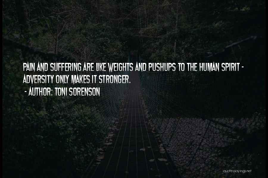 Pain Makes You Stronger Quotes By Toni Sorenson