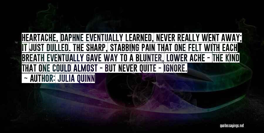 Pain Never Goes Away Quotes By Julia Quinn