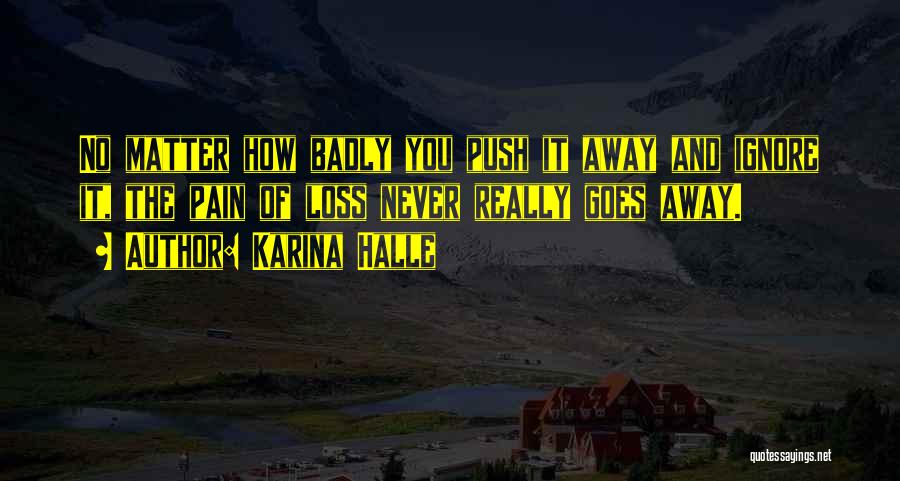 Pain Never Goes Away Quotes By Karina Halle