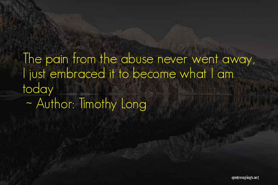 Pain Never Goes Away Quotes By Timothy Long