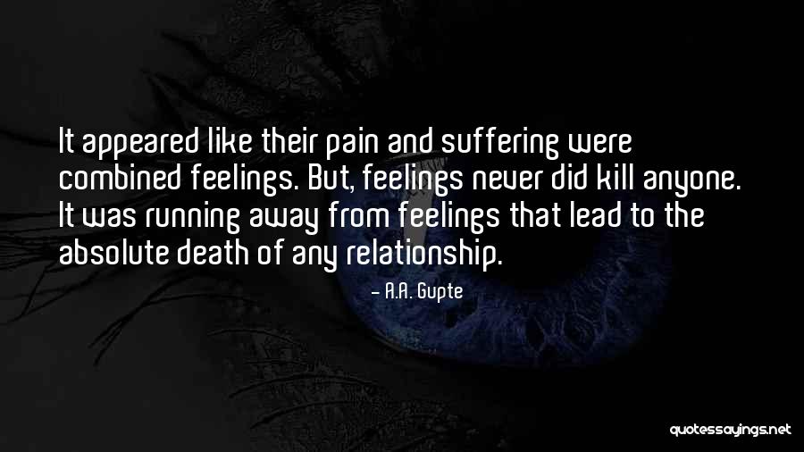 Pain Never Going Away Quotes By A.A. Gupte