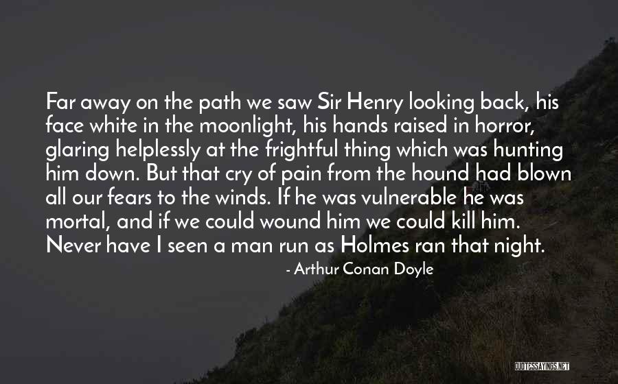 Pain Never Going Away Quotes By Arthur Conan Doyle Pain Never Going Away Quotes By Arthur Conan Doyle