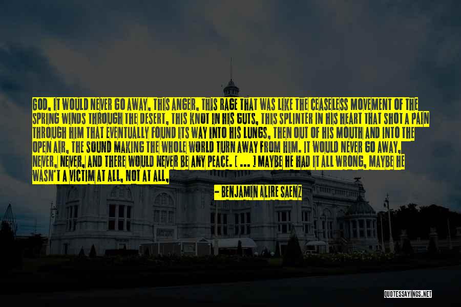Pain Never Going Away Quotes By Benjamin Alire Saenz Pain Never Going Away Quotes By Benjamin Alire Saenz
