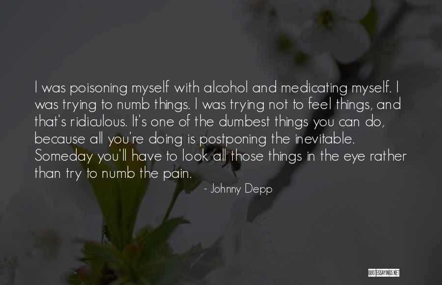 Pain Numb Quotes By Johnny Depp Pain Numb Quotes By Johnny Depp