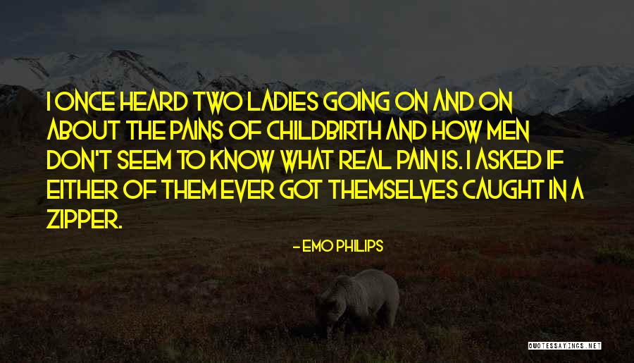 Pain Of Childbirth Quotes By Emo Philips