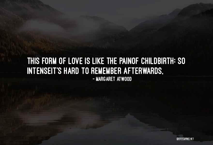 Pain Of Childbirth Quotes By Margaret Atwood