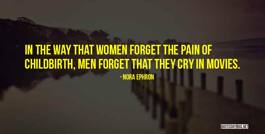 Pain Of Childbirth Quotes By Nora Ephron