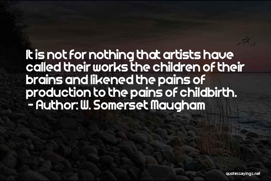 Pain Of Childbirth Quotes By W. Somerset Maugham