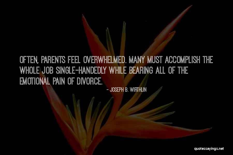 Pain Of Divorce Quotes By Joseph B. Wirthlin Pain Of Divorce Quotes By Joseph B. Wirthlin
