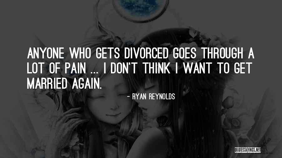 Pain Of Divorce Quotes By Ryan Reynolds Pain Of Divorce Quotes By Ryan Reynolds