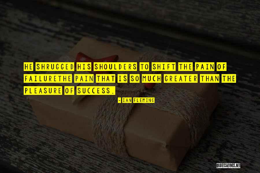 Pain Of Failure Quotes By Ian Fleming Pain Of Failure Quotes By Ian Fleming