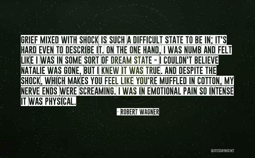 Pain Of Grief Quotes By Robert Wagner Pain Of Grief Quotes By Robert Wagner
