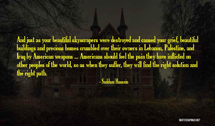 Pain Of Grief Quotes By Saddam Hussein Pain Of Grief Quotes By Saddam Hussein