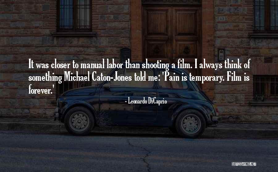 Pain Of Labor Quotes By Leonardo DiCaprio Pain Of Labor Quotes By Leonardo DiCaprio
