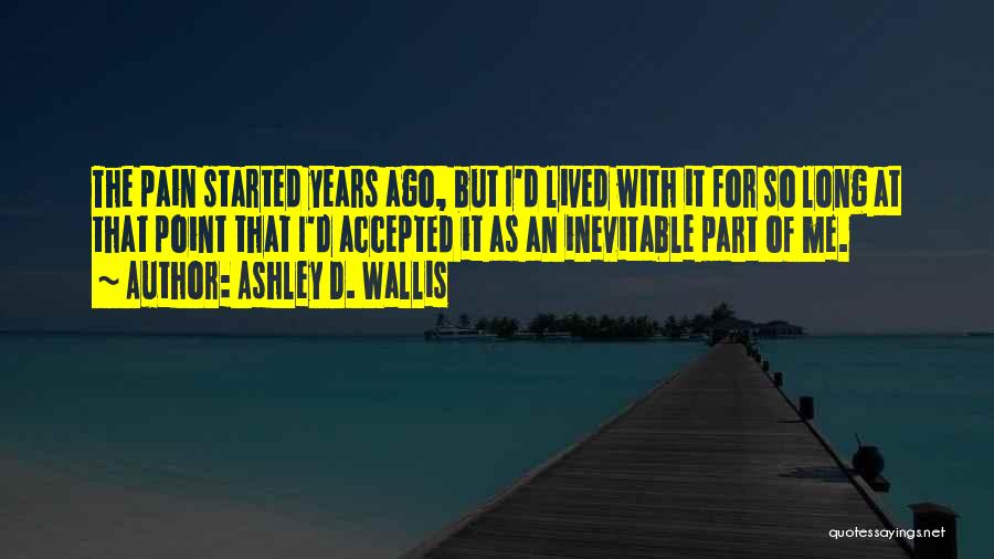 Pain Of Love Lost Quotes By Ashley D. Wallis