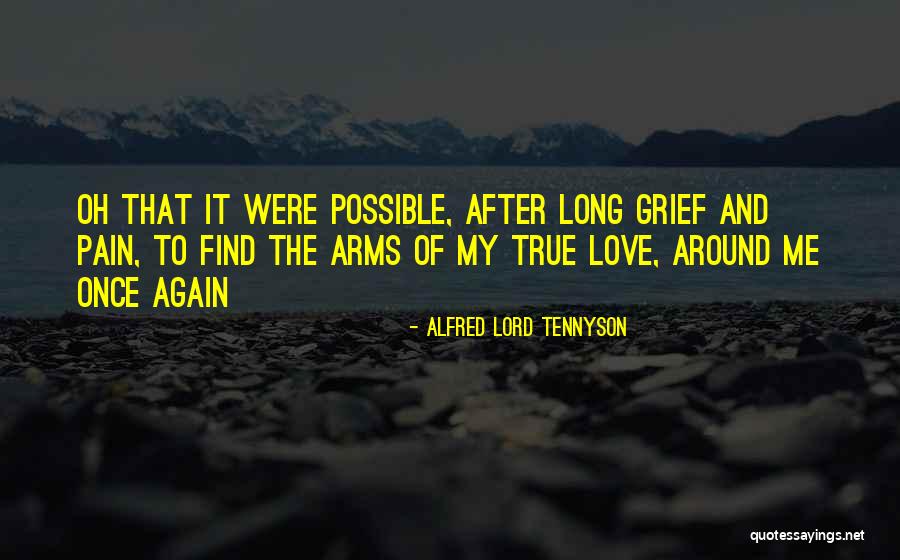 Pain Of True Love Quotes By Alfred Lord Tennyson Pain Of True Love Quotes By Alfred Lord Tennyson