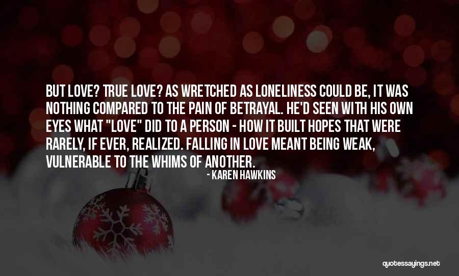 Pain Of True Love Quotes By Karen Hawkins Pain Of True Love Quotes By Karen Hawkins