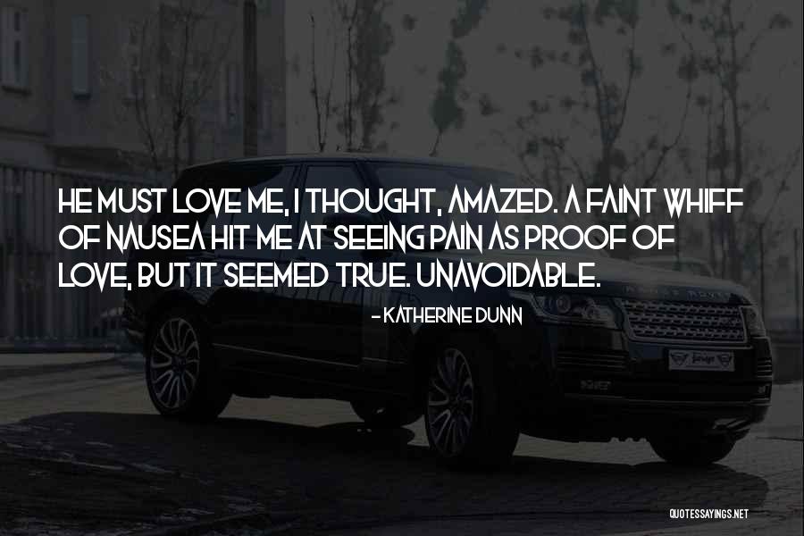 Pain Of True Love Quotes By Katherine Dunn Pain Of True Love Quotes By Katherine Dunn
