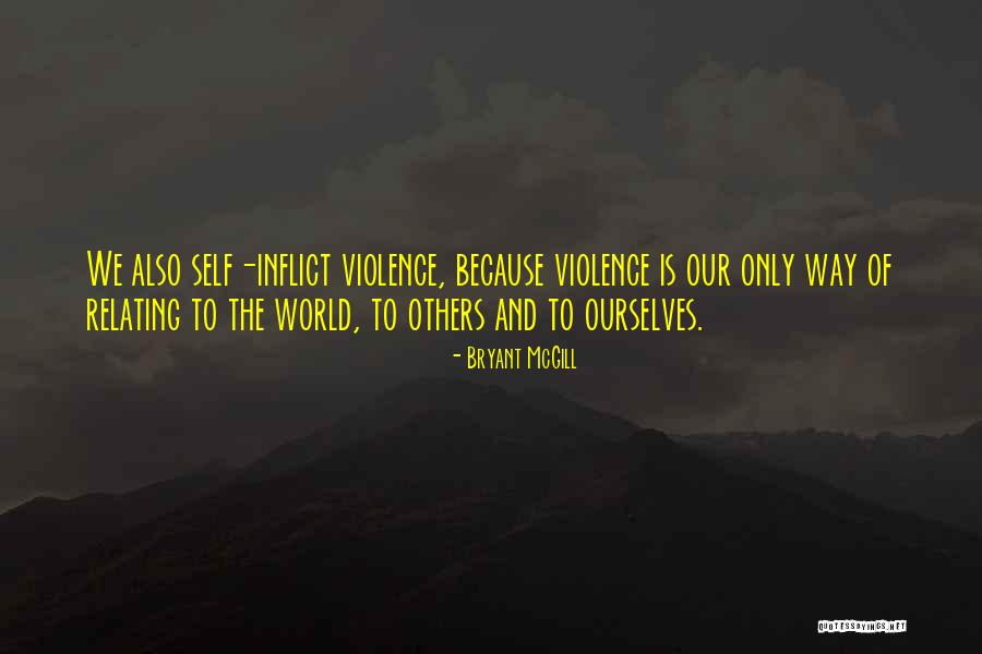 Pain Others Inflict Quotes By Bryant McGill Pain Others Inflict Quotes By Bryant McGill