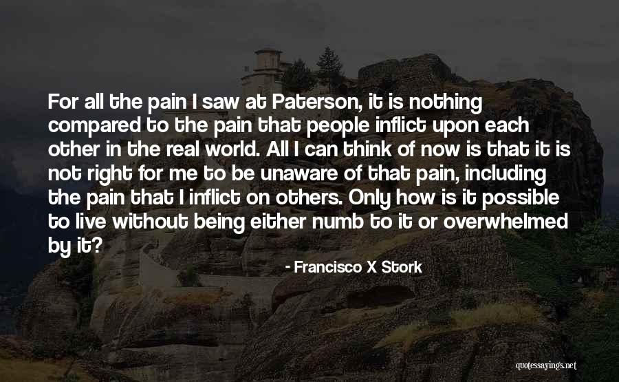 Pain Others Inflict Quotes By Francisco X Stork Pain Others Inflict Quotes By Francisco X Stork
