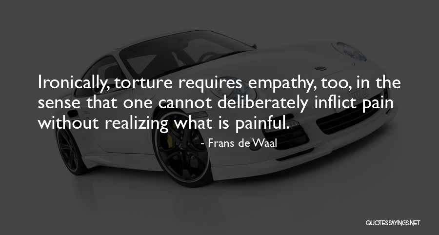Pain Others Inflict Quotes By Frans De Waal Pain Others Inflict Quotes By Frans De Waal