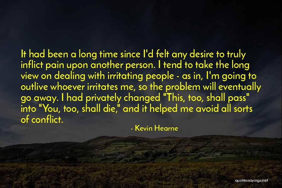 Pain Others Inflict Quotes By Kevin Hearne Pain Others Inflict Quotes By Kevin Hearne