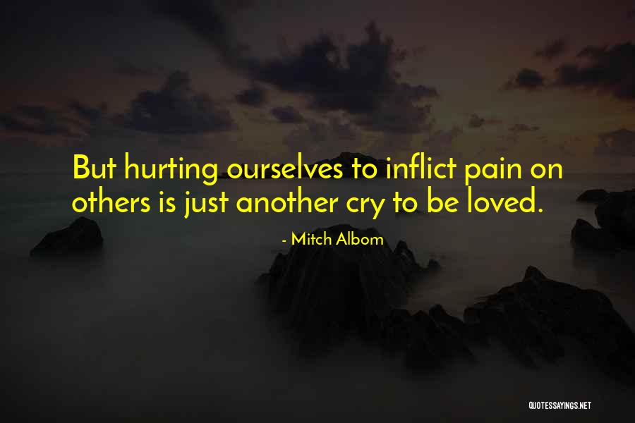 Pain Others Inflict Quotes By Mitch Albom Pain Others Inflict Quotes By Mitch Albom