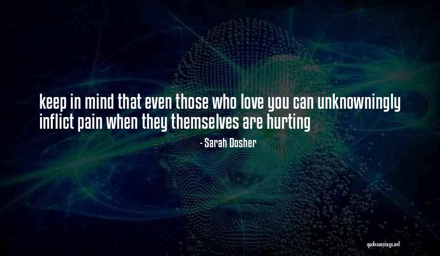 Pain Others Inflict Quotes By Sarah Dosher Pain Others Inflict Quotes By Sarah Dosher