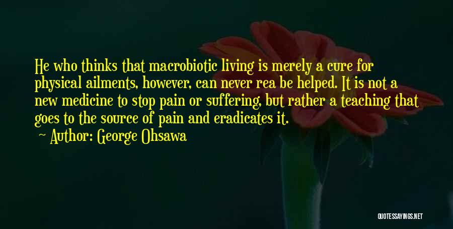 Pain Physical Quotes By George Ohsawa